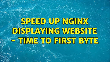 Speed up Nginx displaying website - Time to First Byte