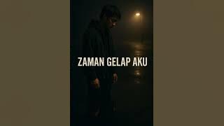 ZAMAN GELAP AKU
