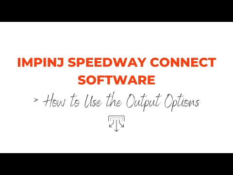 Impinj Speedway Connect Software | How to Use the Output Options