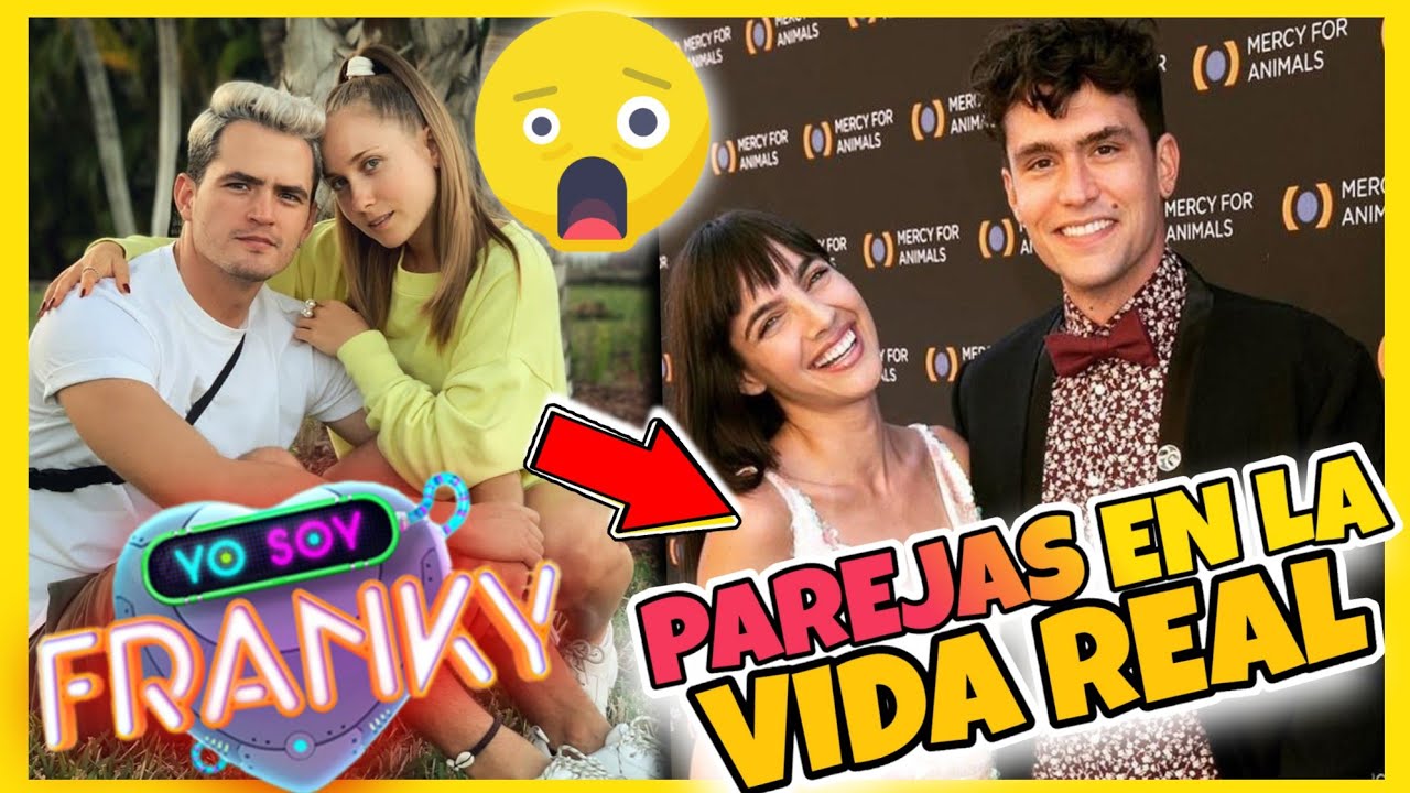 YO SOY FRANKY - PAREJAS DE SUS ACTORES EN LA VIDA REAL