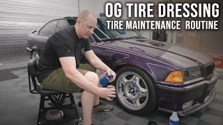 OG Tire Dressing: My Normal Maintenance Routine