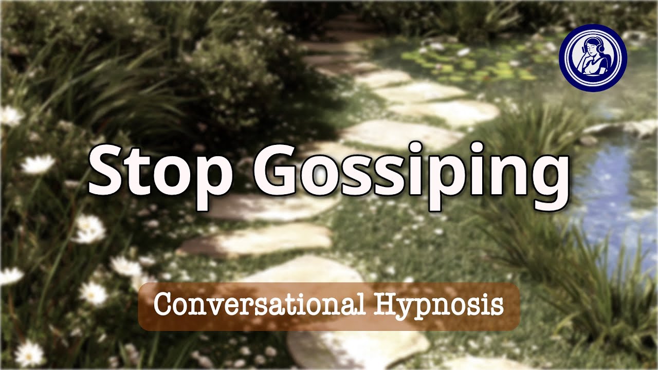 Stop Gossiping: Hypnotherapy For Healthier Communication Habits | Hypnosis for Personal Change