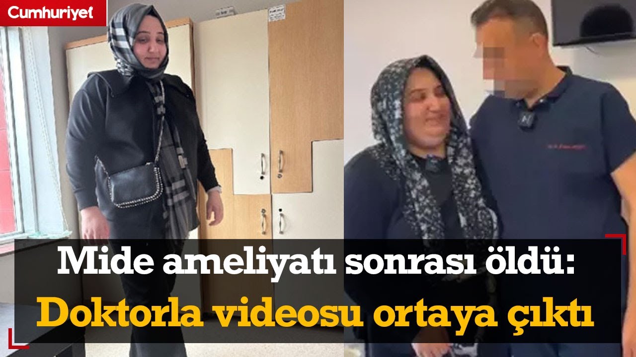 Mide ameliyatı sonrası öldü: Doktorla videosu ortaya çıktı