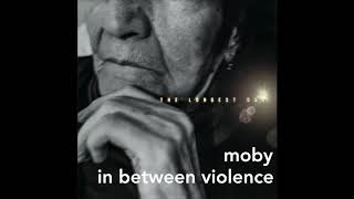 Moby - In Between Violence