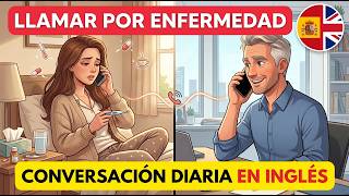 Conversación de la VIDA DIARIA | 📞 Llamar al Trabajo cuando estás enfermo