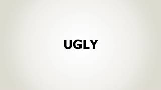 How to Pronounce Ugly