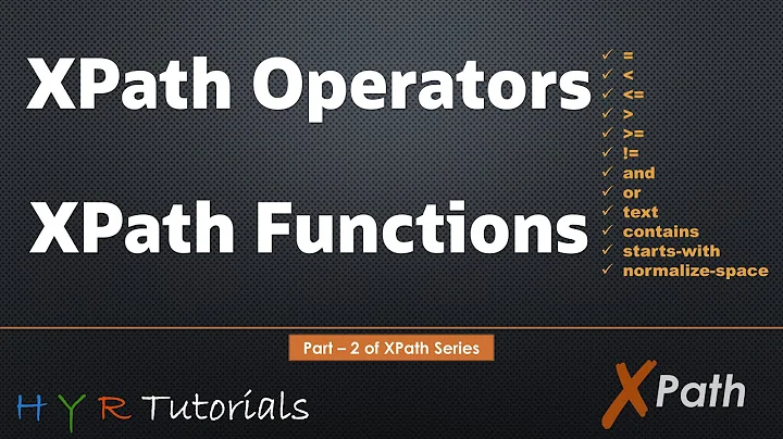 XPath Operators & XPath Functions - and, or, text, contains, starts-with, normalize-space