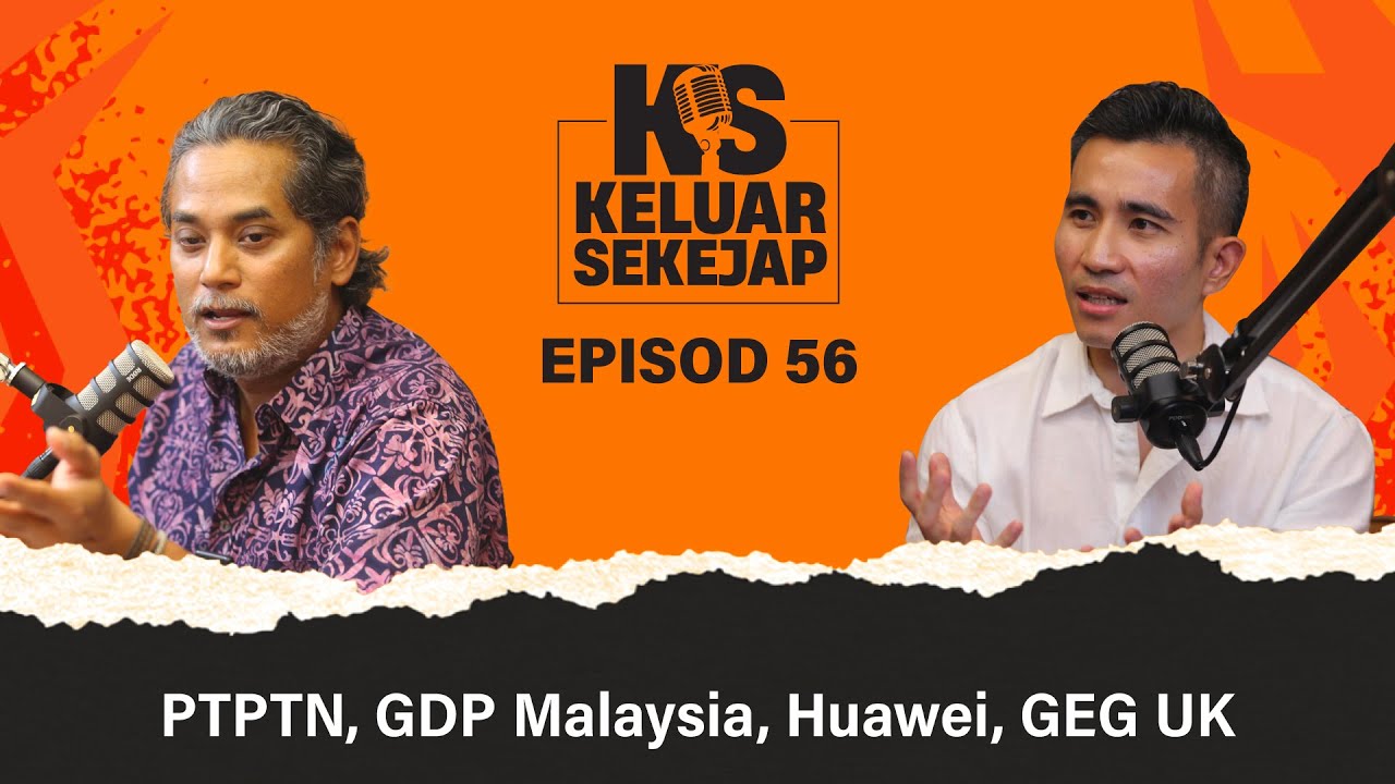 EP56 | PTPTN, GDP Malaysia, Huawei, GEG UK