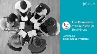 The Essentials of Discipleship for Small Groups: Session 4 – Small Group Practices