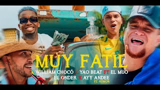 MUY FATIL- WILLIAM CHOCÓ ❌ YAO BEAT FT EL MUO ❌ EL ONDER❌ AYY ANDEE (EXOTICO 2025)