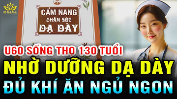 U60 Nhờ DƯỠNG DẠ DÀY Theo Danh Y Xưa Với CẨM NANG VÀNG Phòng Trị Tỳ Vị Yếu, Sống Cực Thọ BTT