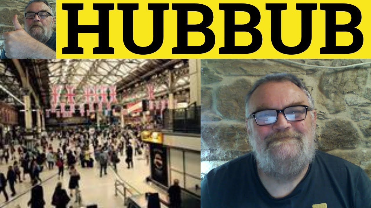 🔵 Hubbub Hubbub Meaning Hubbub Examples Hubbub Definition