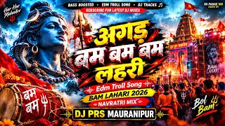BAM BAM BAM LAHRI | NAVRATRI SPL DURGA | MIX EDM TROLL | TRANCE 2026  DJ PARAS X RAHUL MAURANIPUR 