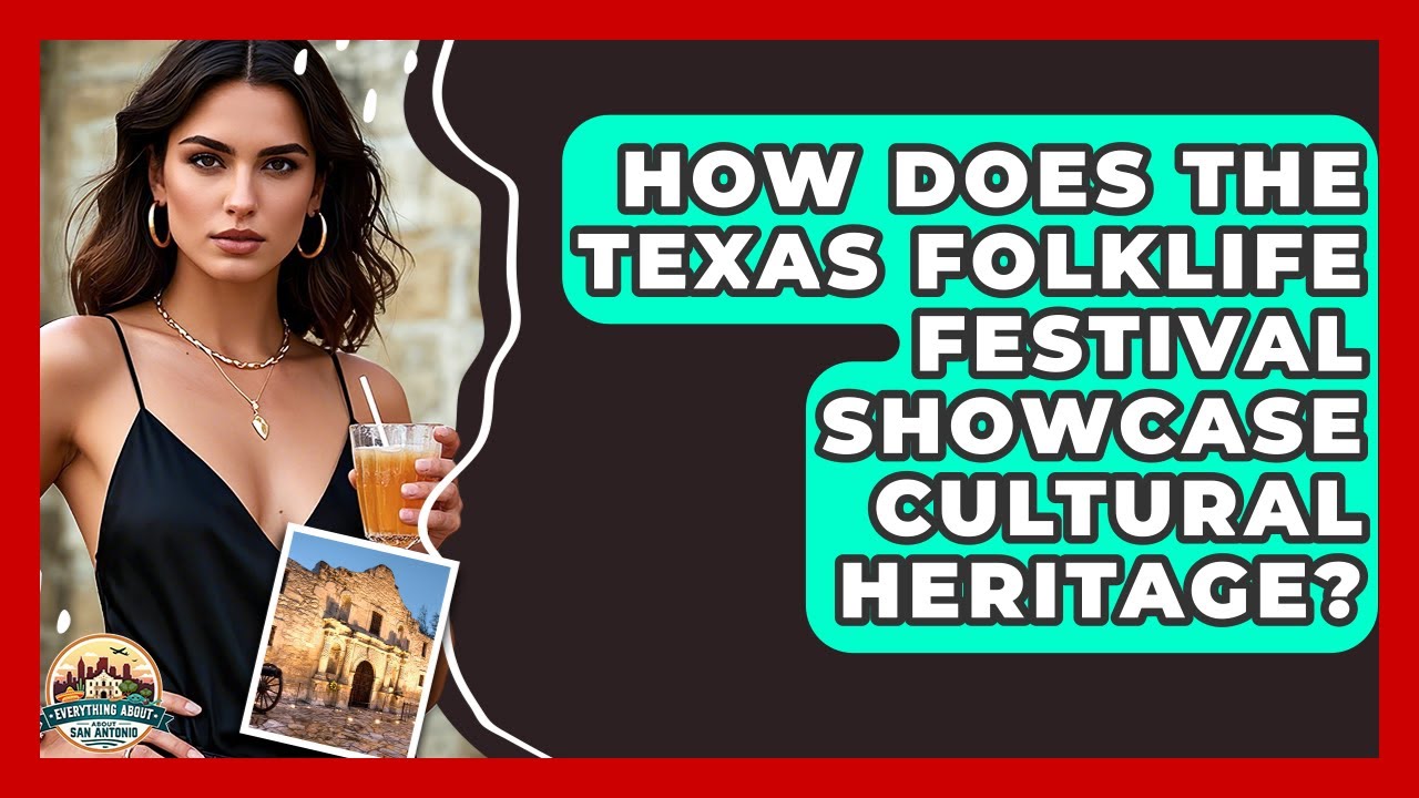 How Does The Texas Folklife Festival Showcase Cultural Heritage? - Everything About San Antonio