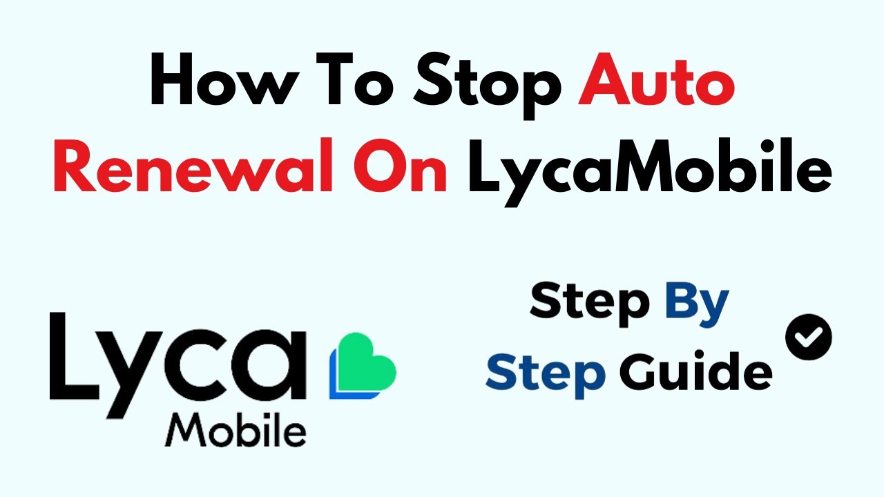 How to Stop Auto Renewal on LycaMobile (Guide to Cancel Plan & Disable