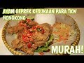 AYAM GEPREK KESUKAAN TKW HONGKONG!ENAK DAN MURAH