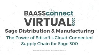 The Power of Edisoft’s Cloud-Connected Supply Chain for Sage 300 | BAASS Connect Virtual