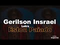Gerilson Insrael  - Estou Paiado (Letra)