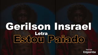 Gerilson Insrael  - Estou Paiado (Letra)