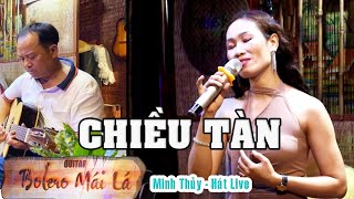 CHIỀU TÀN ( tg Lam Phương ) - Minh Thủy hát Liver Tối thứ 7 | Bolero Mái Lá - Ducmanh Guitar