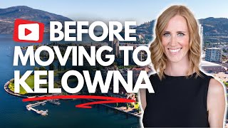 Moving to Kelowna BC - Things I Wish I Would Have Known Before Moving Here