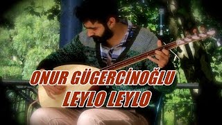 Onur Gügercinoğlu - Leylo Leylo Resimi