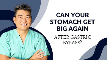 Can Your Stomach Get Big Again After Gastric Bypass?