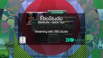 Streaming with OBS Studio - EboSuite Quick Tips