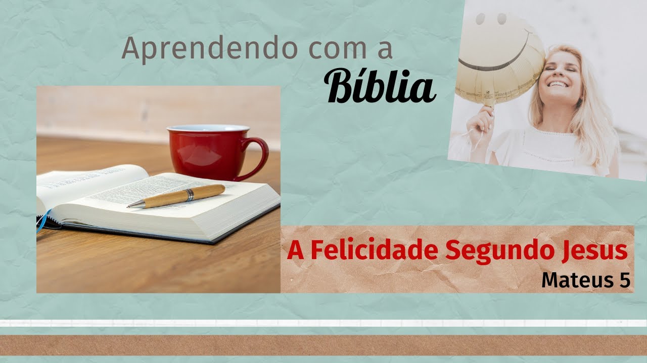 APRENDENDO COM A BIBLIA A FELICIDADE SEGUNDO JESUS, DESCUBRA SE VOCÊ É FELIZ! YouTube APRENDENDO COM A BIBLIA A FELICIDADE SEGUNDO JESUS, DESCUBRA SE VOCÊ É FELIZ! YouTube