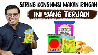 BAHAYA SERING MENGKONSUMSI MAKANAN RINGAN - DOKTER SADDAM ISMAIL