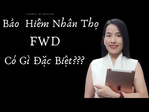 FWD Bảo Hiểm | Bảo hiểm Nhân Thọ Fwd có gì đặc biệt | Nguyễn Hiền Officical