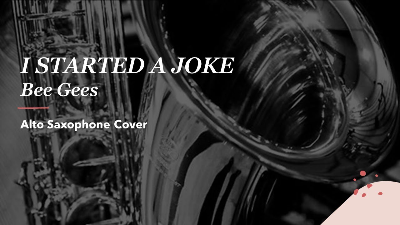 I STARTED A JOKE Bee Gees Alto saxophone cover YouTube