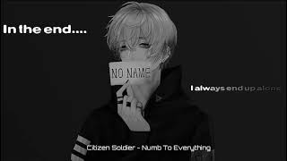 [Nightcore] - Numb To Everything / Citizen Soldier