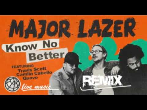  remix:Major Lazer - Know No Better (feat. Travis Scott, Camila Cabello Quavo)