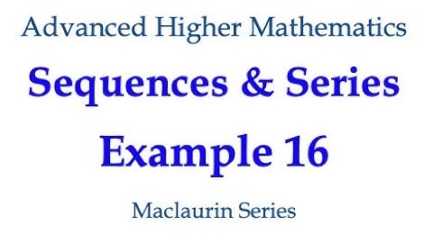 Sequences & Series Example 16 - Maclaurin Series