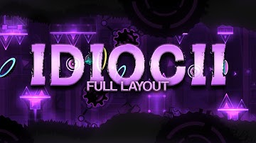 Idiocii (Hard - Insane Demon Layout) | Geometry Dash