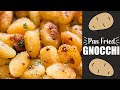 PAN FRIED GNOCCHI you should and want to pan fry gnochhi all the time