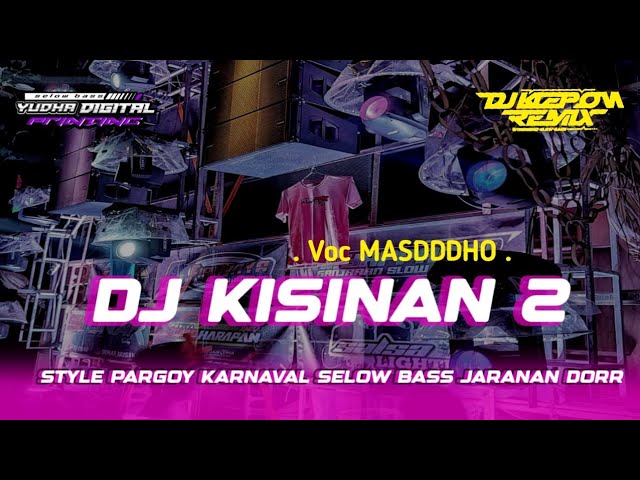 DJ KISINAN 2 PARGOY PARTY KARNAVAL BASS NGUK-NGUK -DJ KLEPON REMIX class=