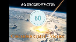 60 Seconds facts - Fact Number 02 -Chicxulub crater