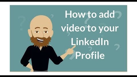 How to add video to your LinkedIn Profile