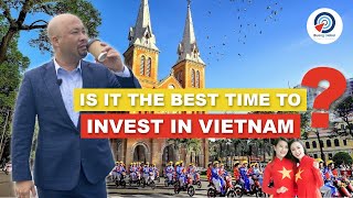 Is it the best time to INVEST IN VIETNAM?