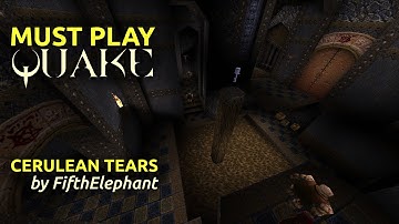 Must Play Quake - Cerulean Tears by FifthElephant