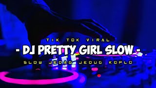 DJ PRETTY GIRL SLOW JEDAG JADUG KOPLO TIK TOK VIRAL FULL BASS TERBARU 2021