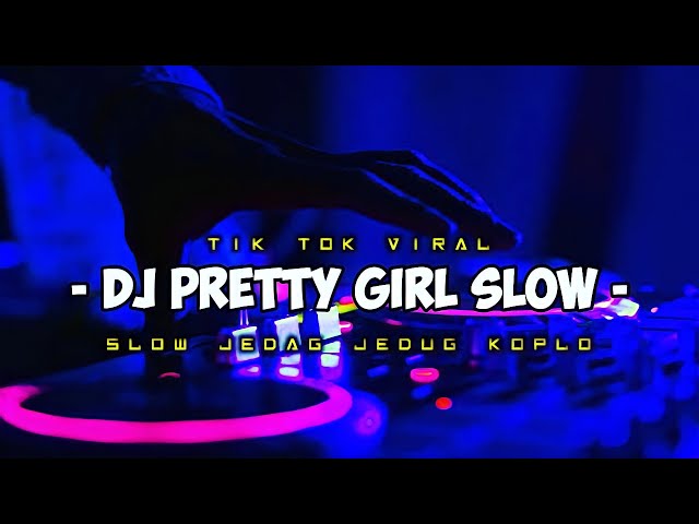DJ PRETTY GIRL SLOW JEDAG JADUG KOPLO TIK TOK VIRAL FULL BASS TERBARU 2021 class=