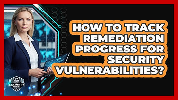 How To Track Remediation Progress For Security Vulnerabilities?