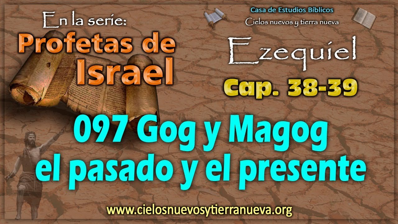 097 Gog y Magog, el pasado y el presente Ezequiel 3839 YouTube
