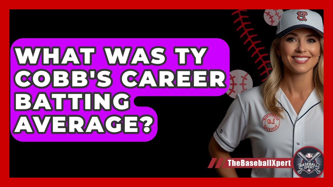 What Was Ty Cobb's Career Batting Average? - The Baseball Xpert