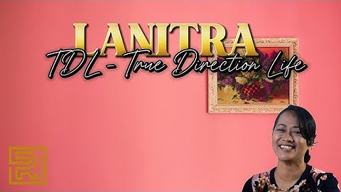 Lanitra | TDL - True Direction Life | Hira Fiderana Malagasy