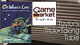 Of What's Left & TGM Booth Pt. 2 ~ Taylor's Trick-Taking Table
