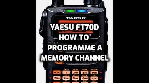 Yaesu FT70D Add Memory channels